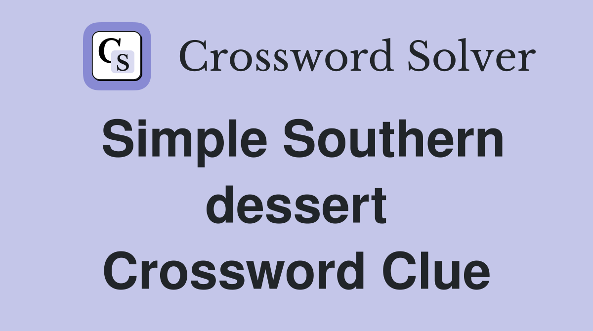 Simple Southern dessert Crossword Clue