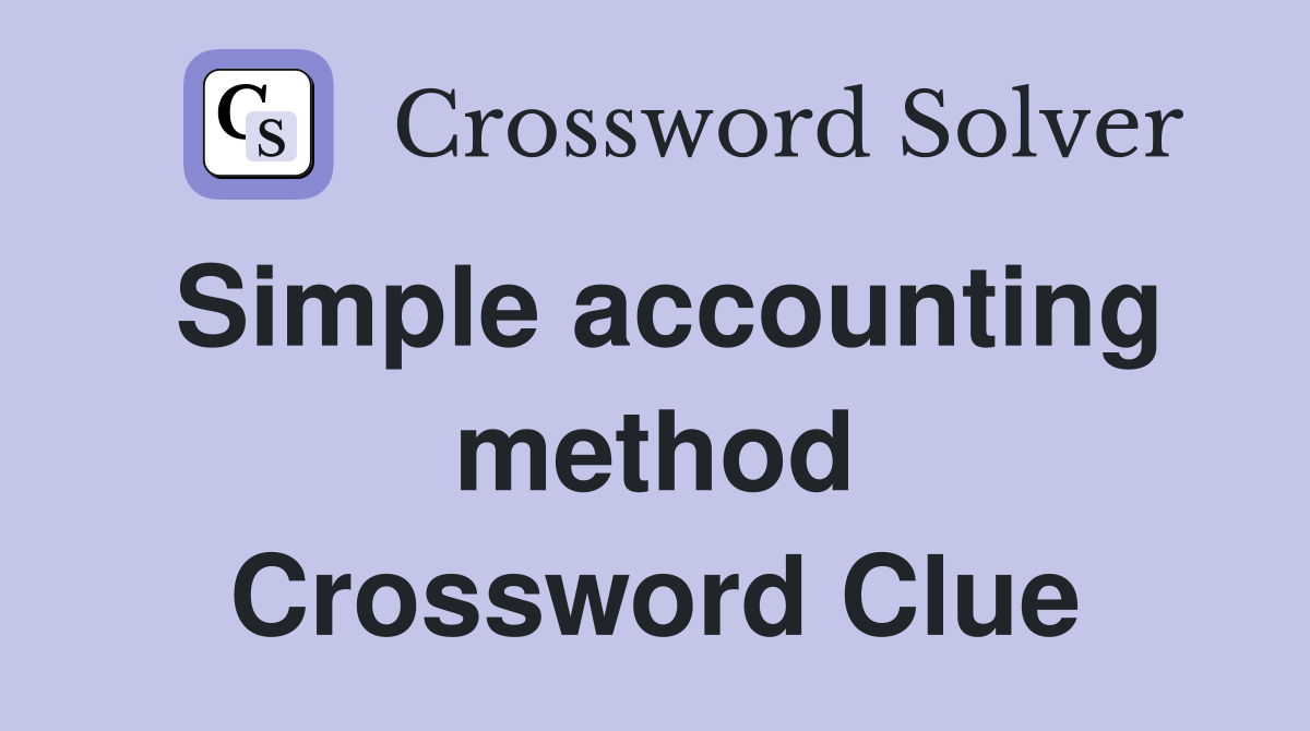Simple accounting method Crossword Clue