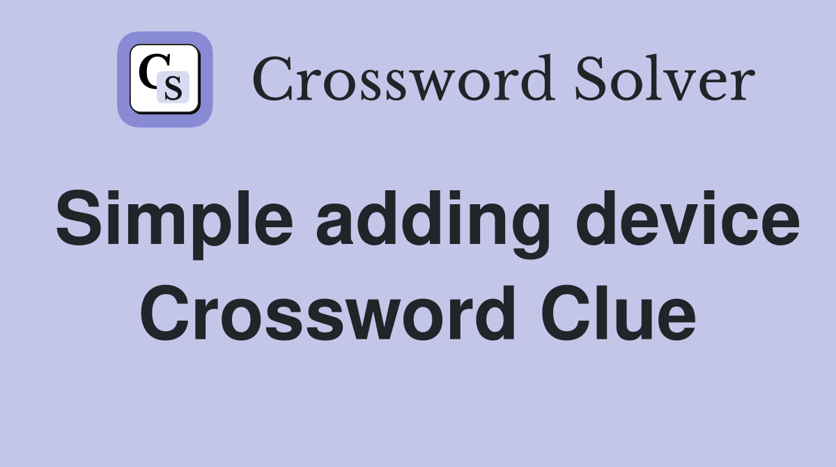 Simple adding device Crossword Clue