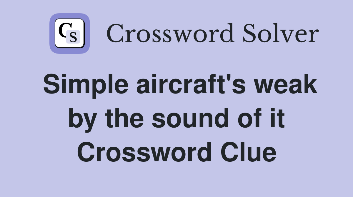 Simple aircraft's weak by the sound of it Crossword Clue