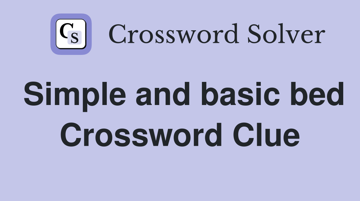 Simple and basic bed Crossword Clue