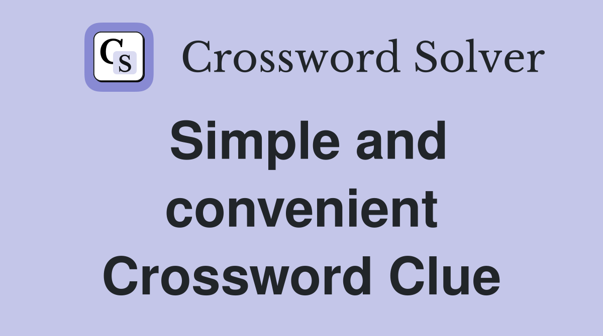 Simple and convenient Crossword Clue