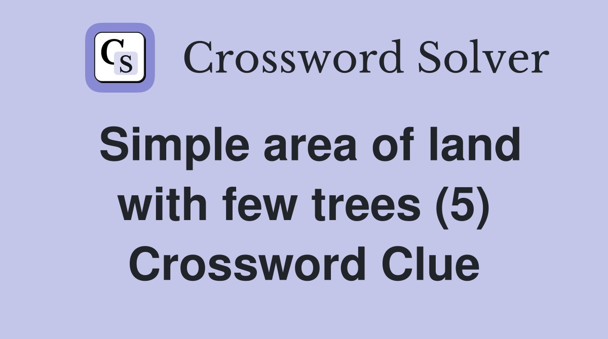 Simple area of land with few trees (5) Crossword Clue