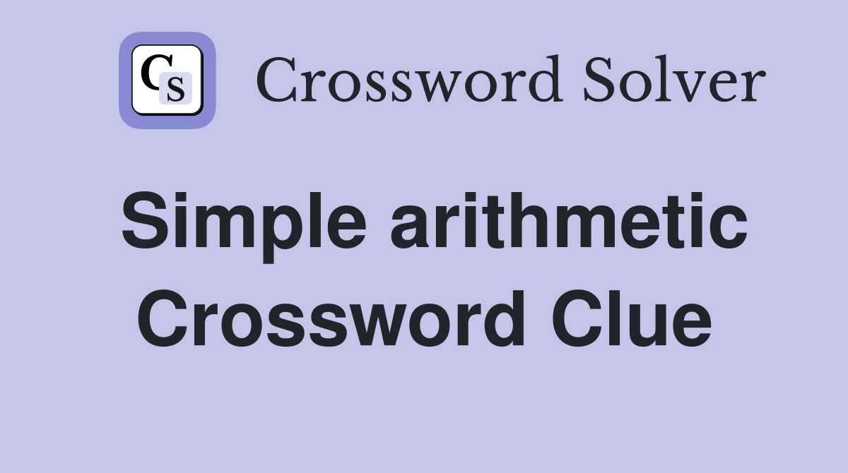 Simple arithmetic Crossword Clue