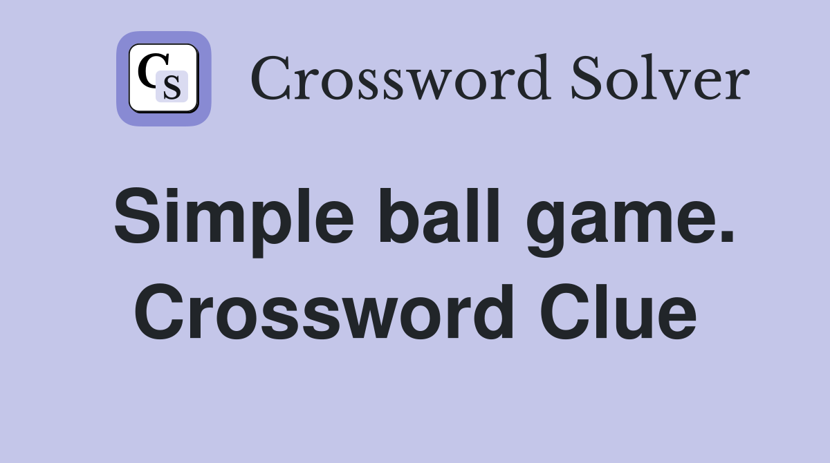 Simple ball game. Crossword Clue