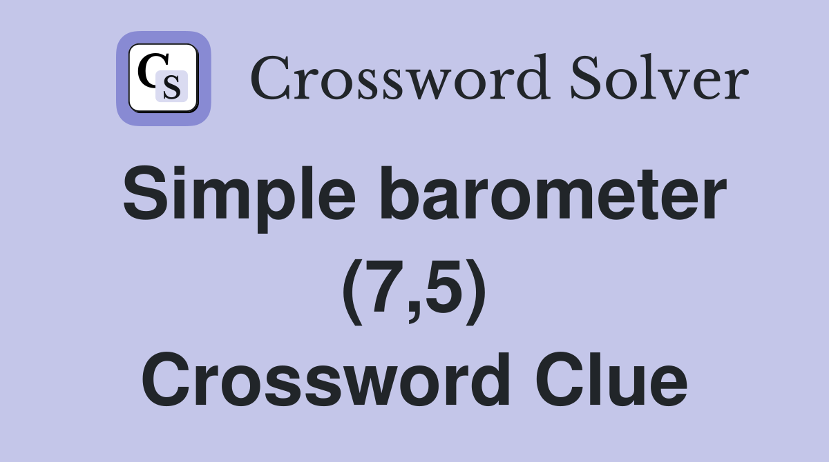 Simple barometer (7,5) Crossword Clue