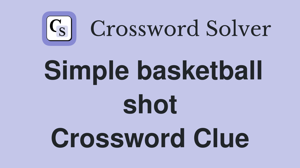 Simple basketball shot Crossword Clue