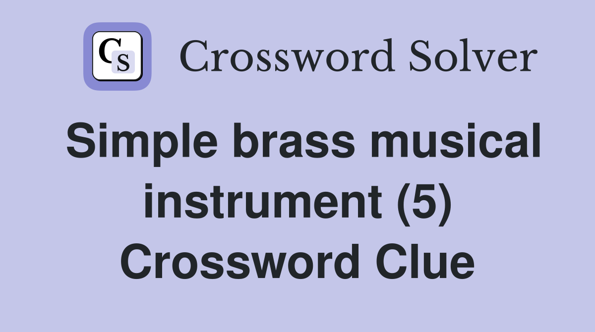 Simple brass musical instrument (5) Crossword Clue