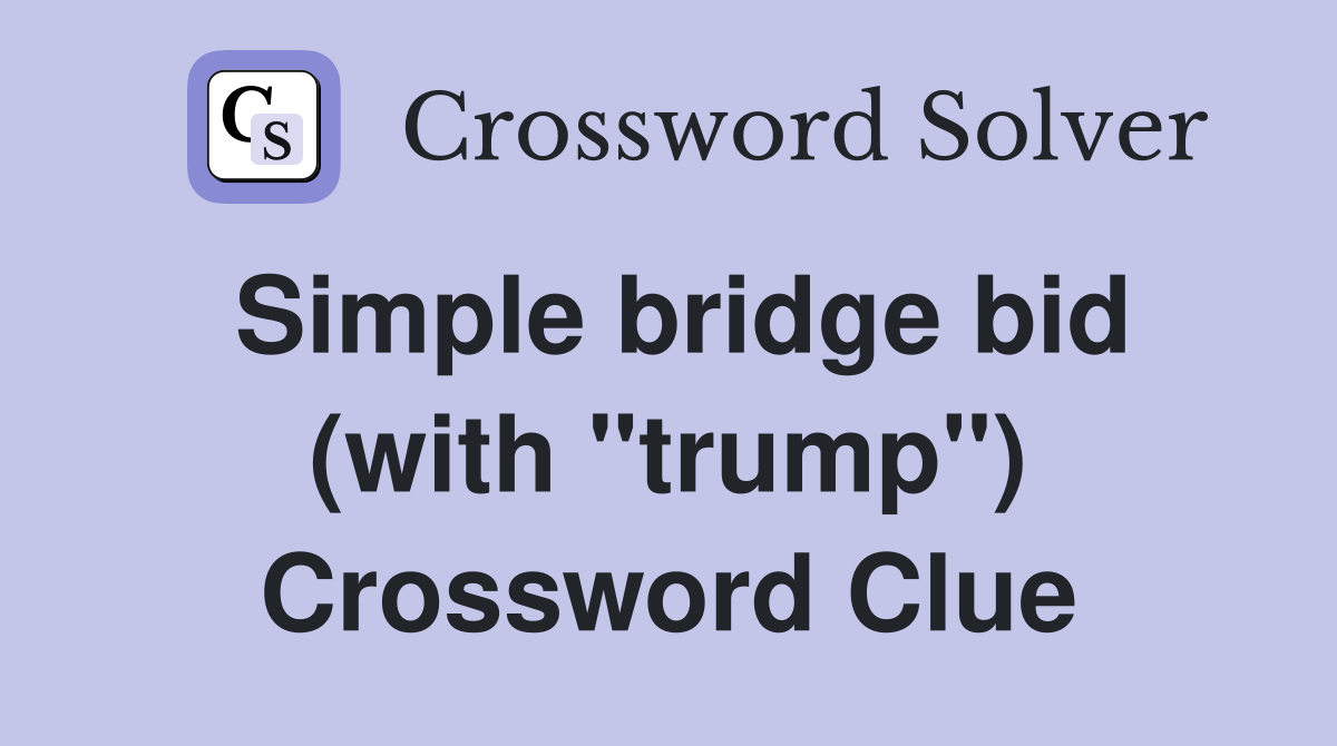 Simple bridge bid (with "trump") Crossword Clue