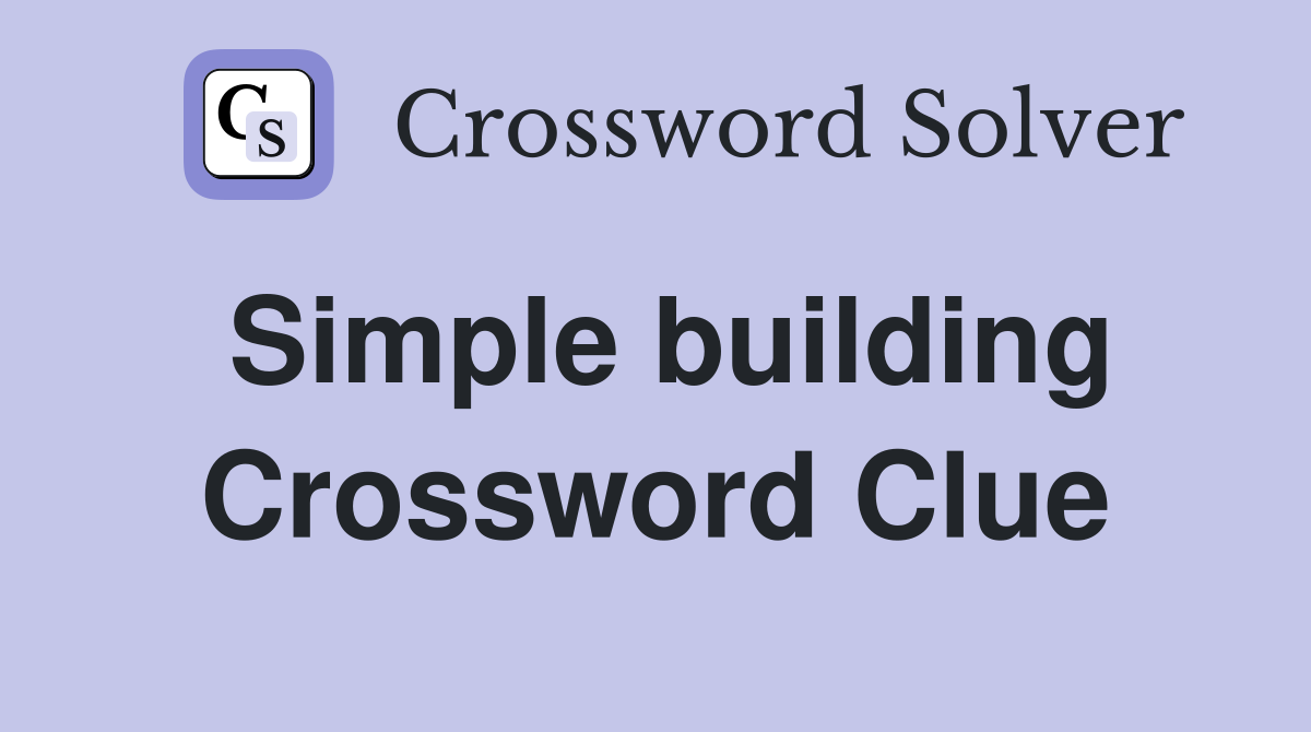 Simple building Crossword Clue