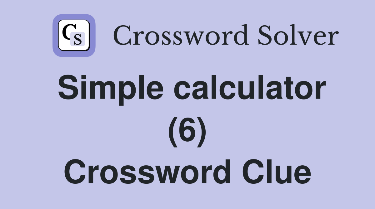 Simple calculator (6) Crossword Clue