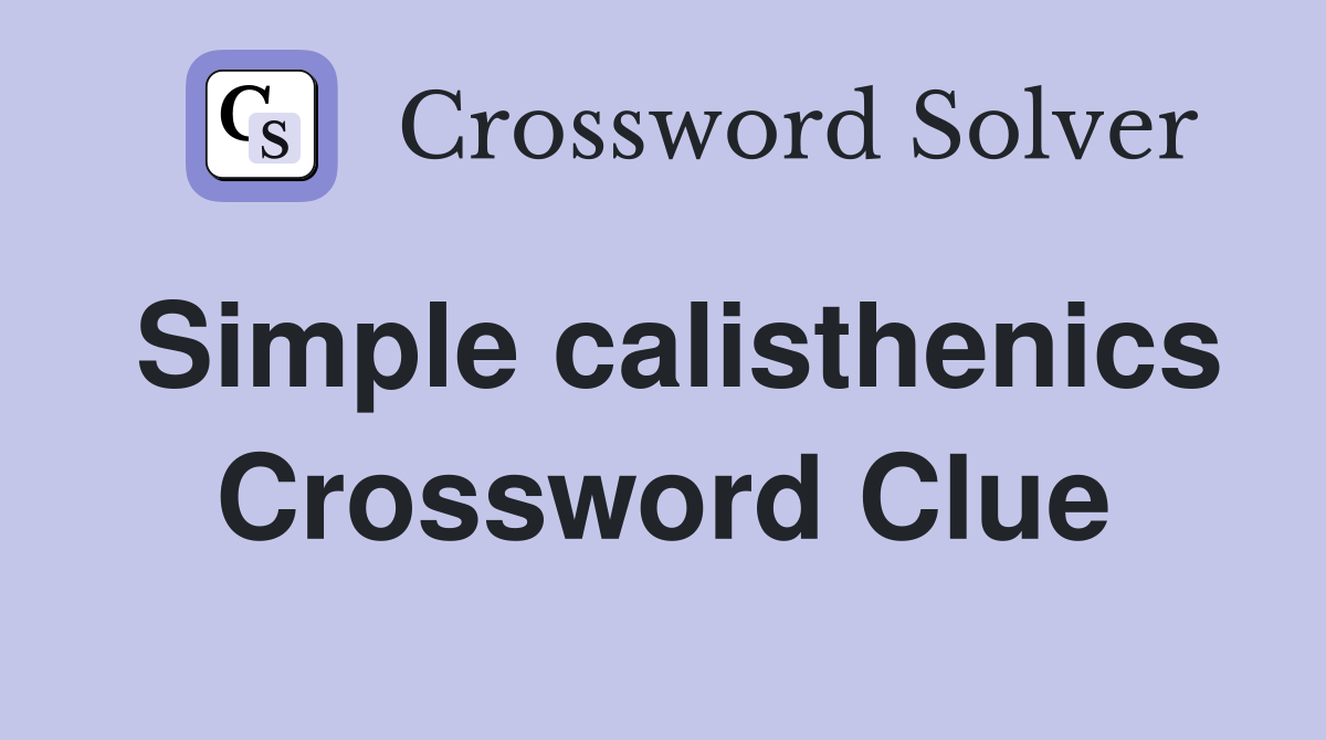 Simple calisthenics Crossword Clue