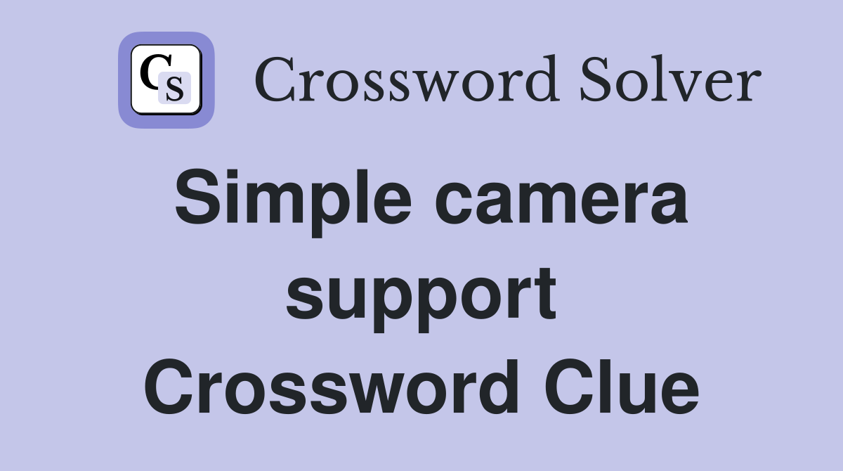 Simple camera support Crossword Clue