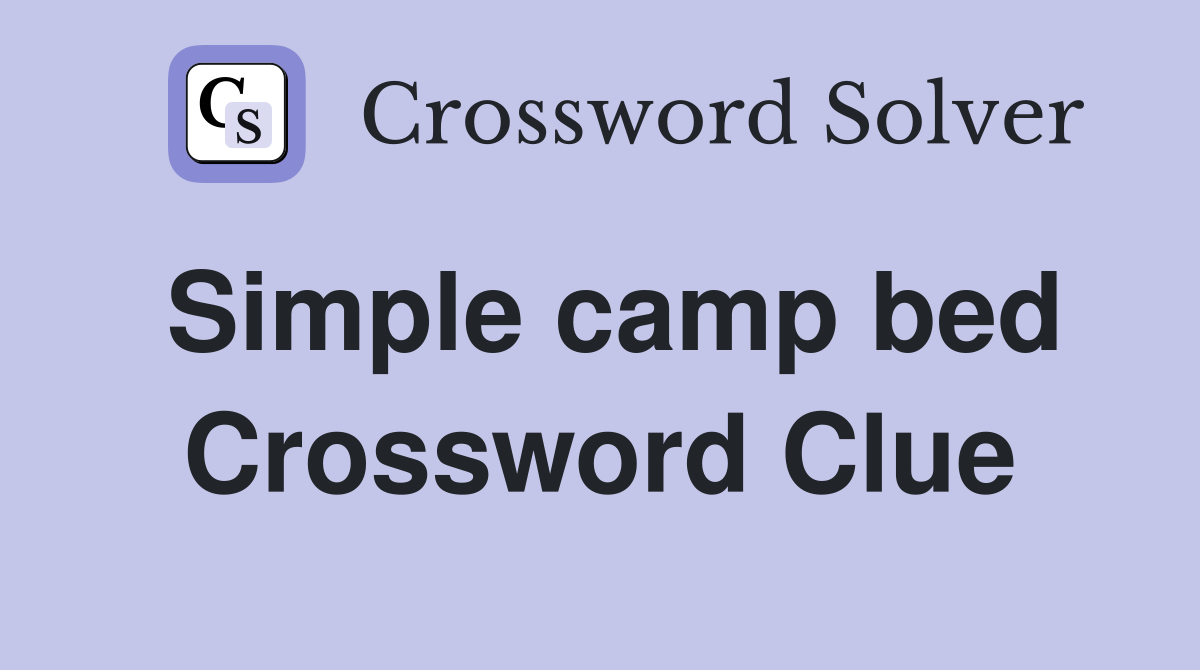 Simple camp bed Crossword Clue