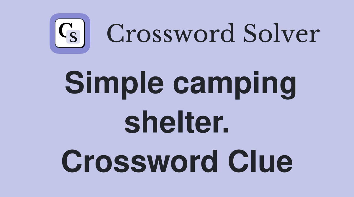 Simple camping shelter. Crossword Clue