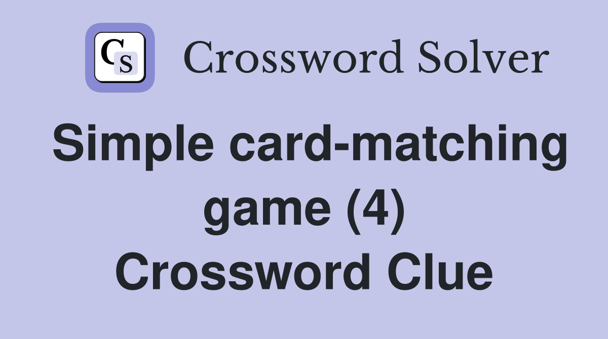 Simple card-matching game (4) Crossword Clue