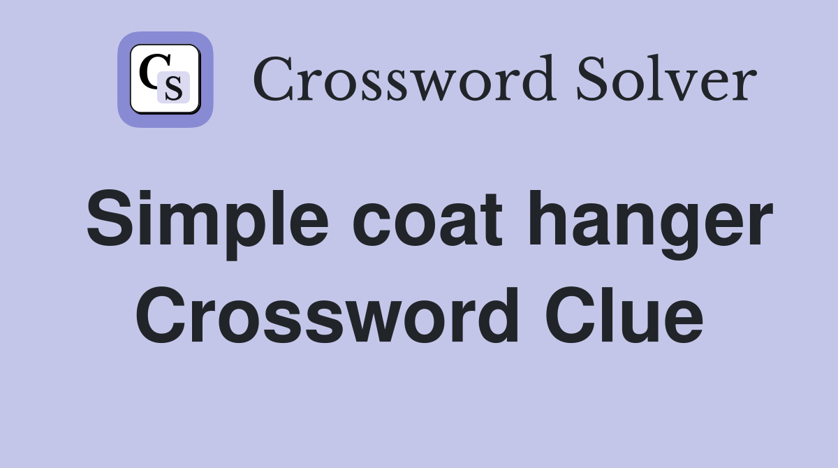 Simple coat hanger Crossword Clue