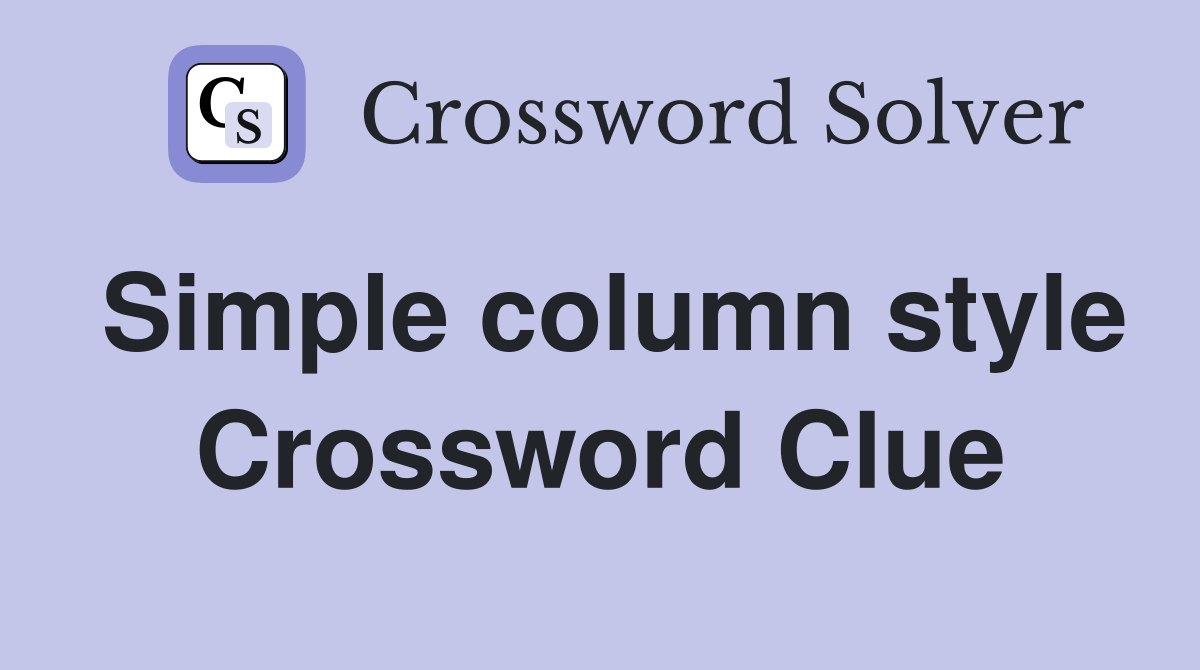 Simple column style Crossword Clue