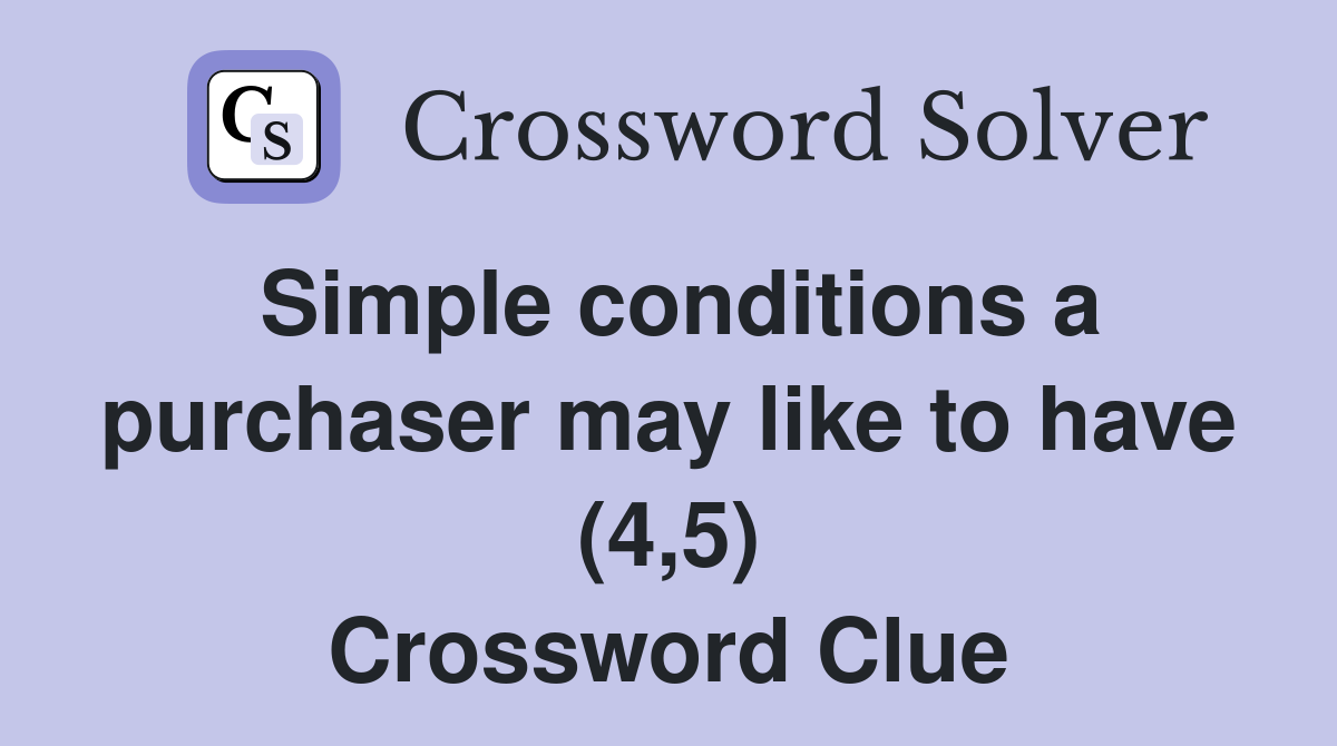 Simple conditions a purchaser may like to have (4,5) Crossword Clue