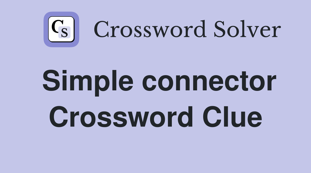 Simple connector Crossword Clue