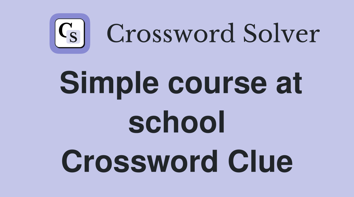 Simple course at school Crossword Clue
