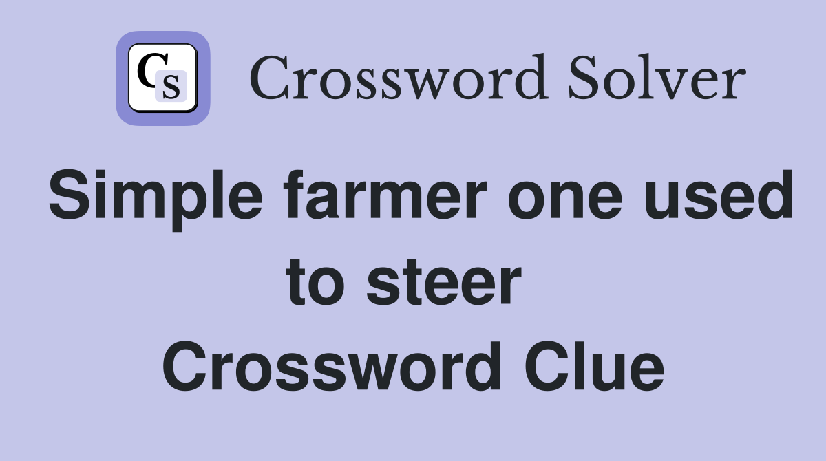 Simple farmer one used to steer  Crossword Clue