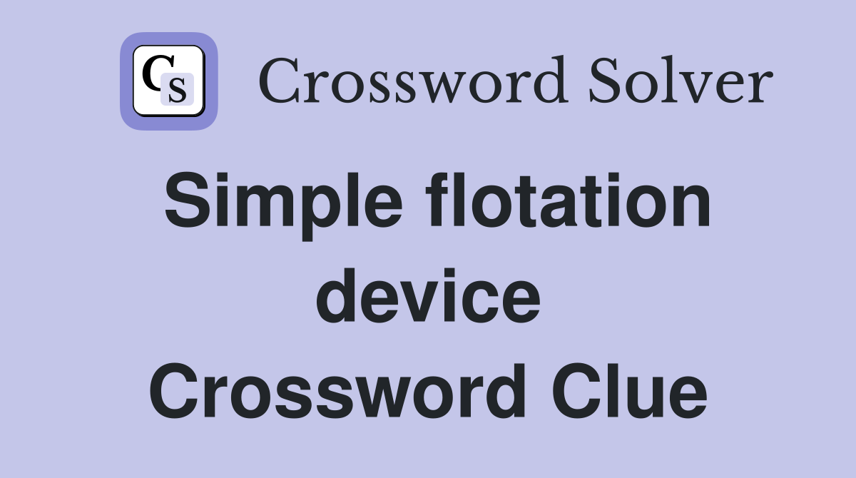 Simple flotation device Crossword Clue
