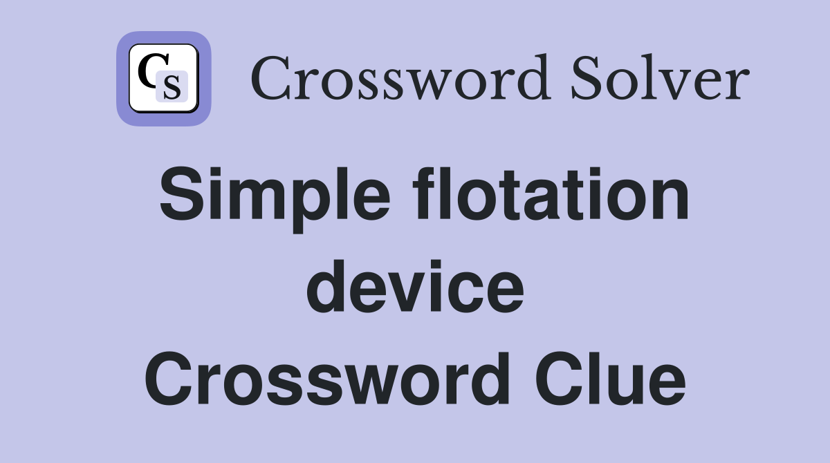 Simple flotation device Crossword Clue Answers Crossword Solver