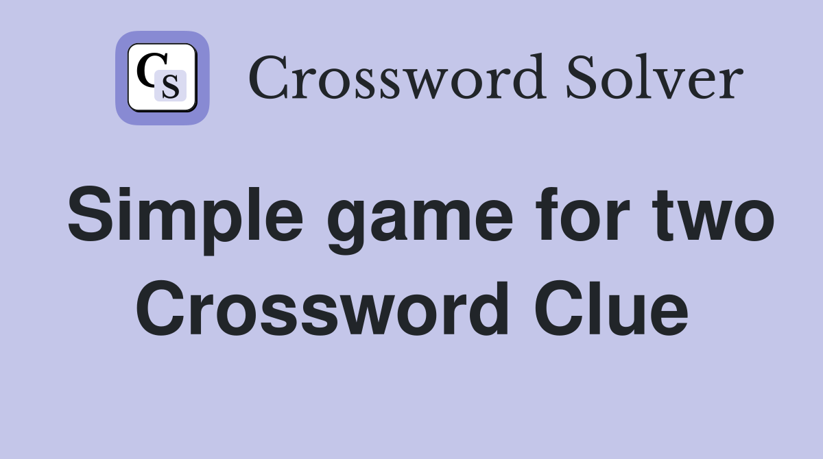 Simple game for two Crossword Clue