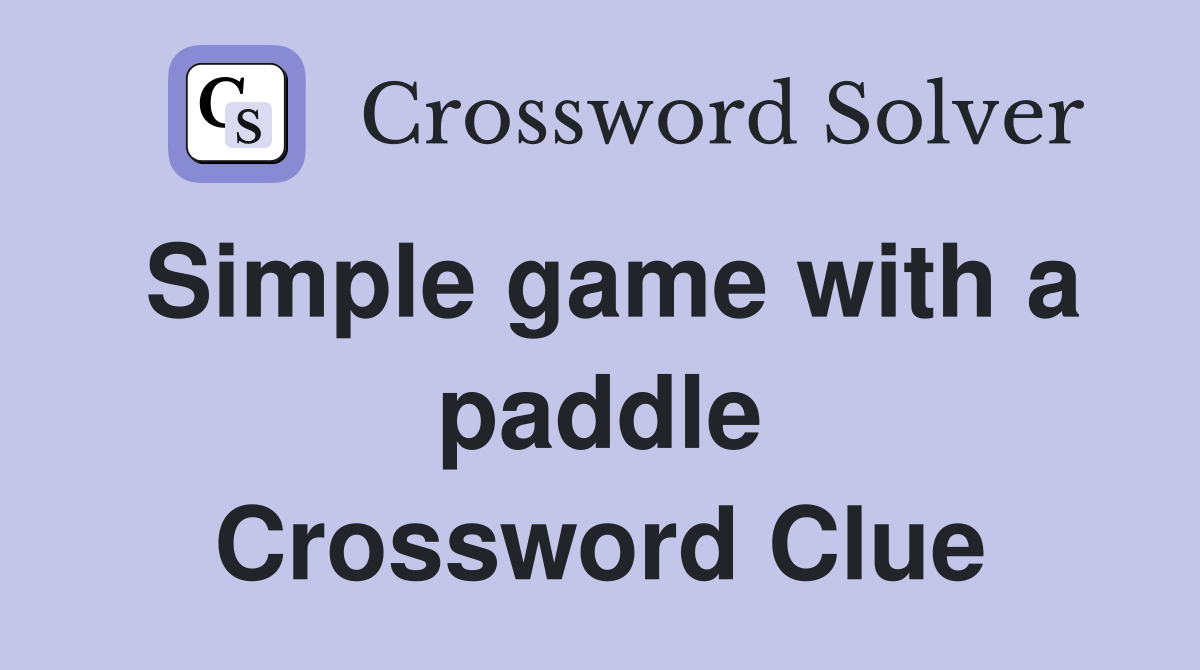 Simple game with a paddle Crossword Clue
