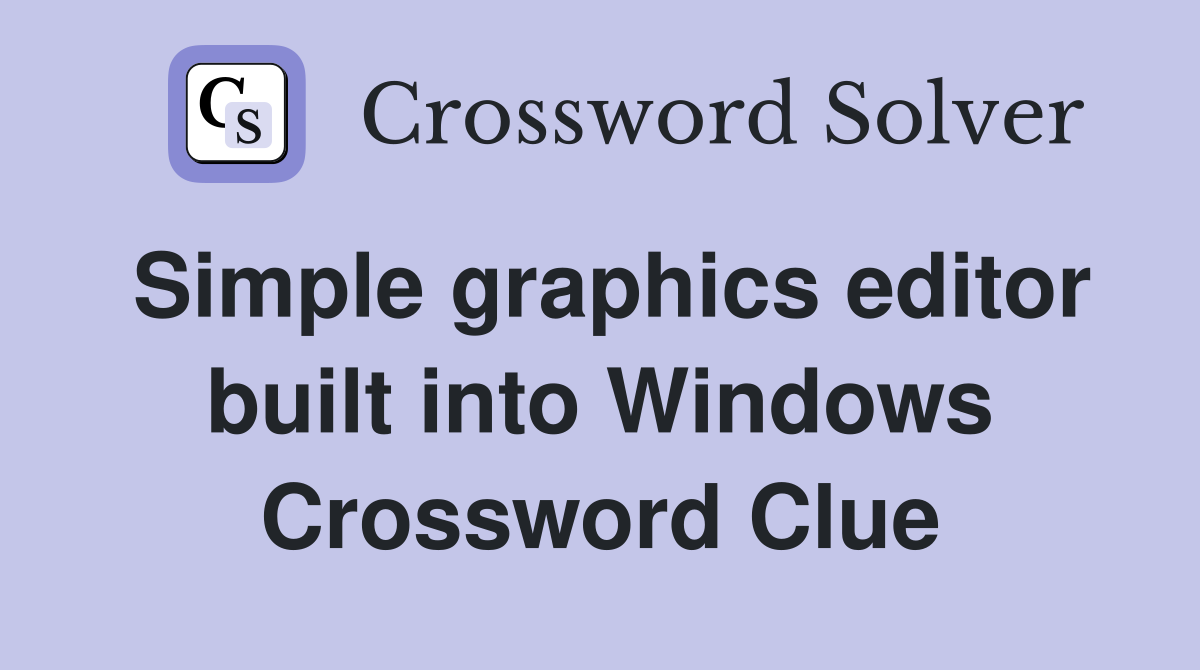 Simple graphics editor built into Windows Crossword Clue