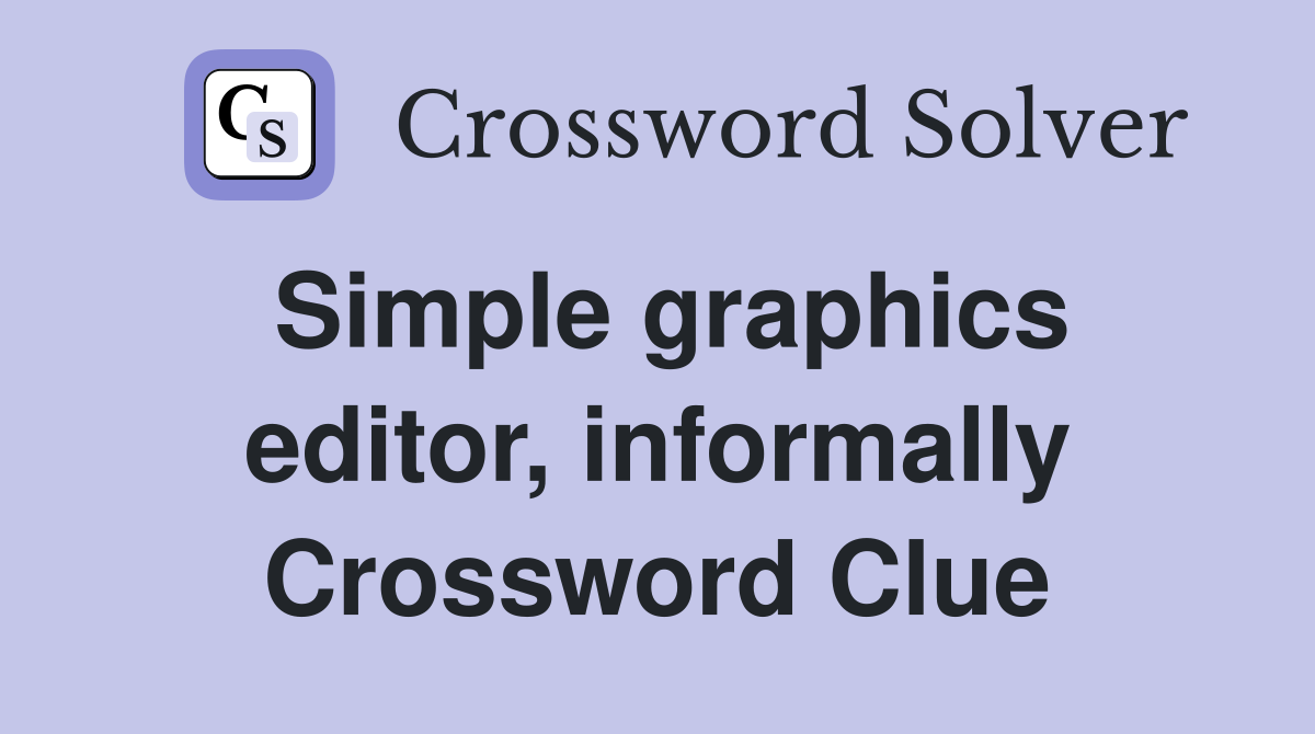 Simple graphics editor, informally Crossword Clue