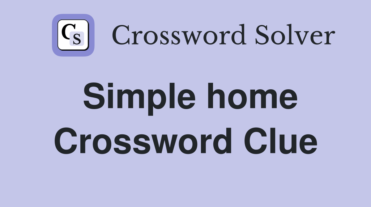 Simple home Crossword Clue