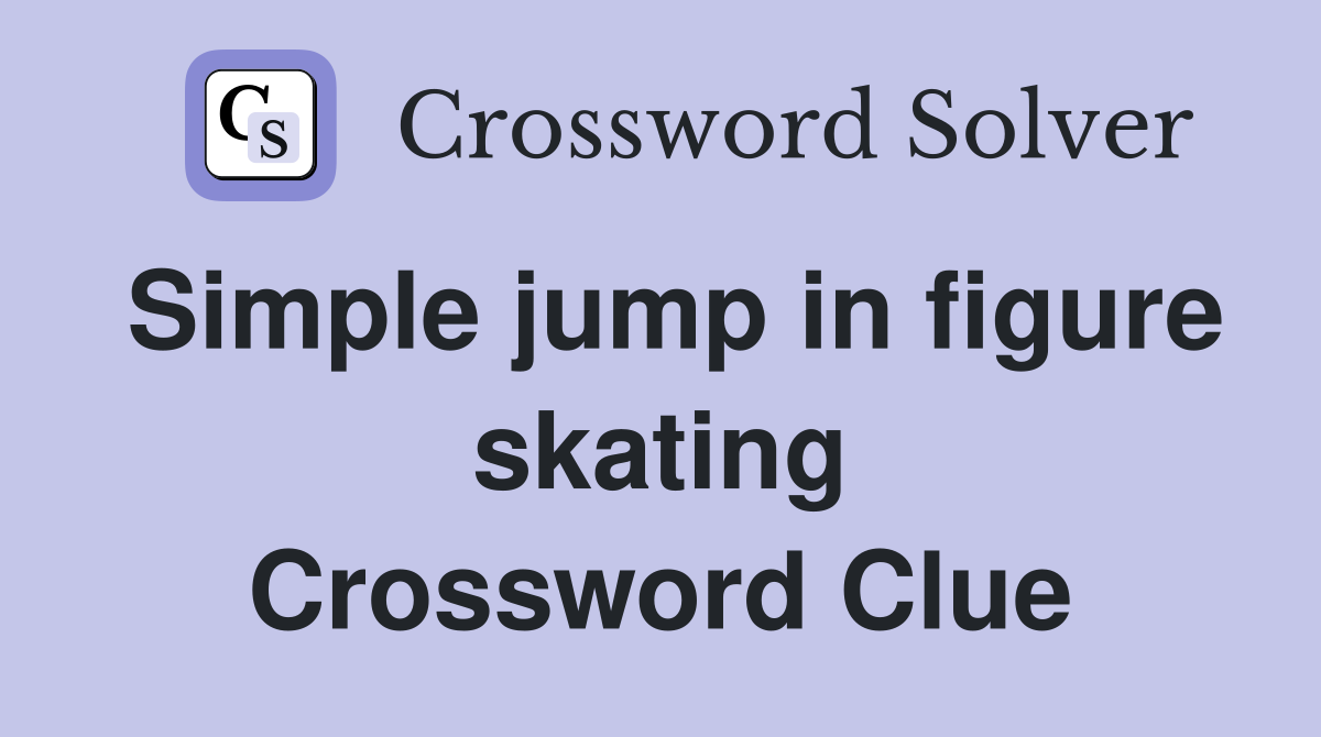 Simple jump in figure skating Crossword Clue