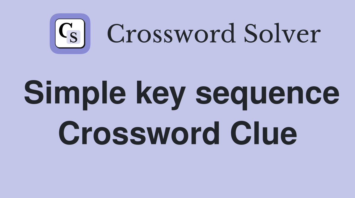 Simple key sequence Crossword Clue