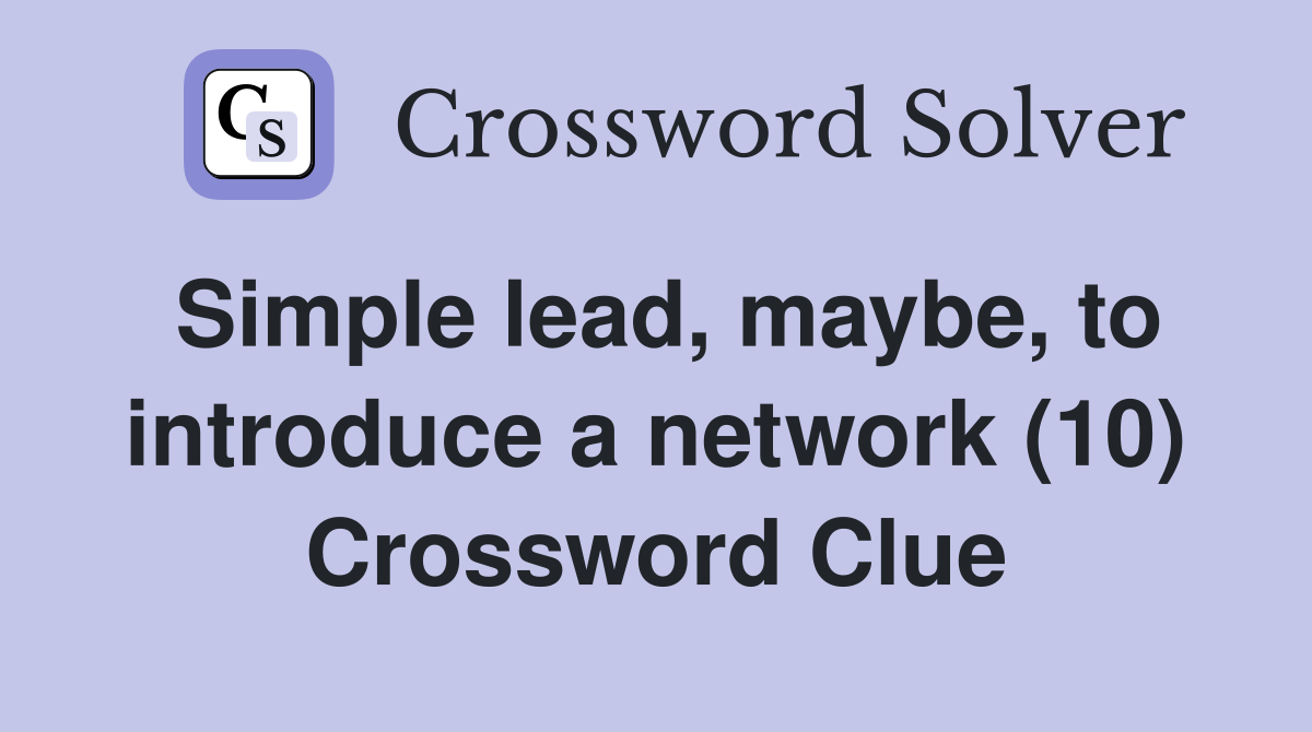 Simple lead, maybe, to introduce a network (10) Crossword Clue