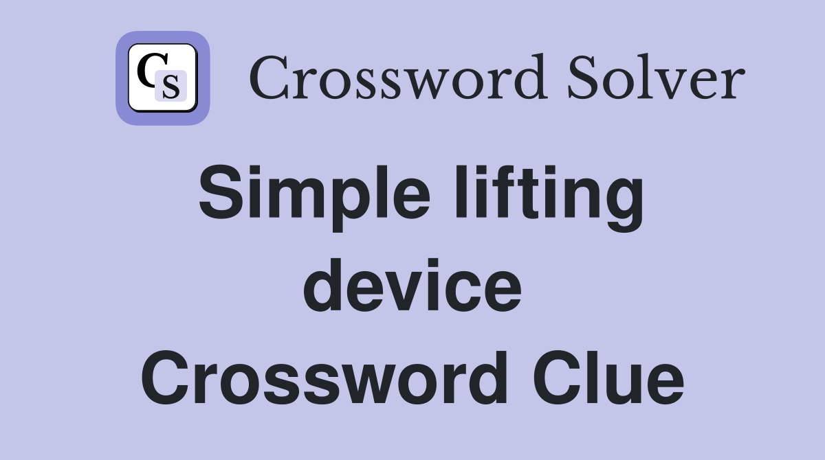 Simple lifting device Crossword Clue