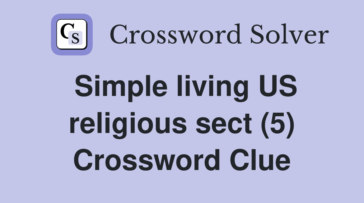 Simple living US religious sect (5) Crossword Clue