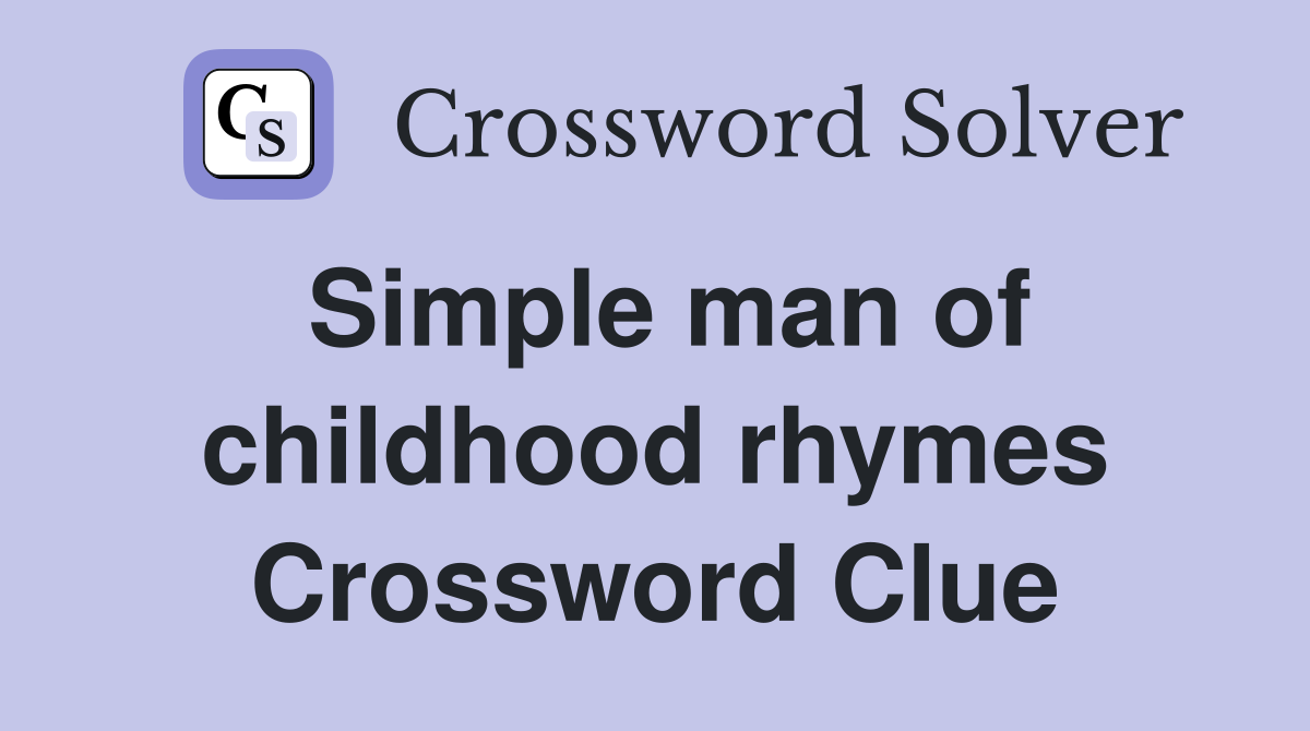 Simple man of childhood rhymes Crossword Clue