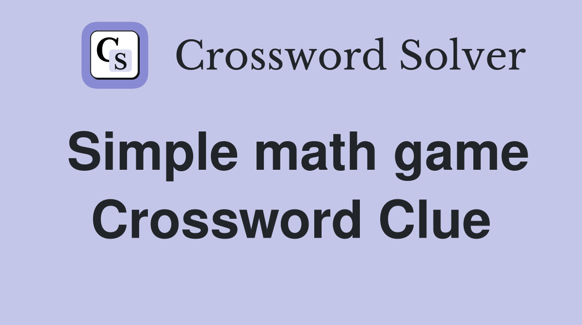 Simple math game Crossword Clue