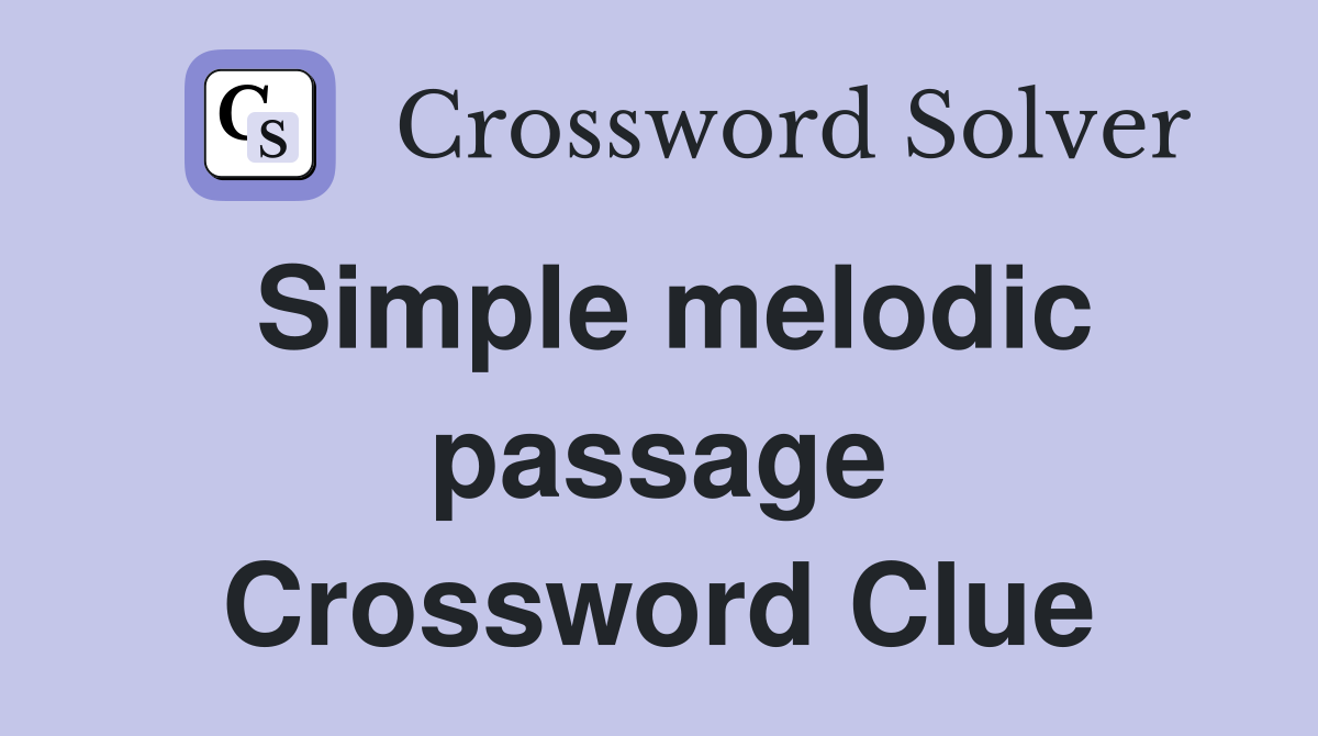 Simple melodic passage Crossword Clue