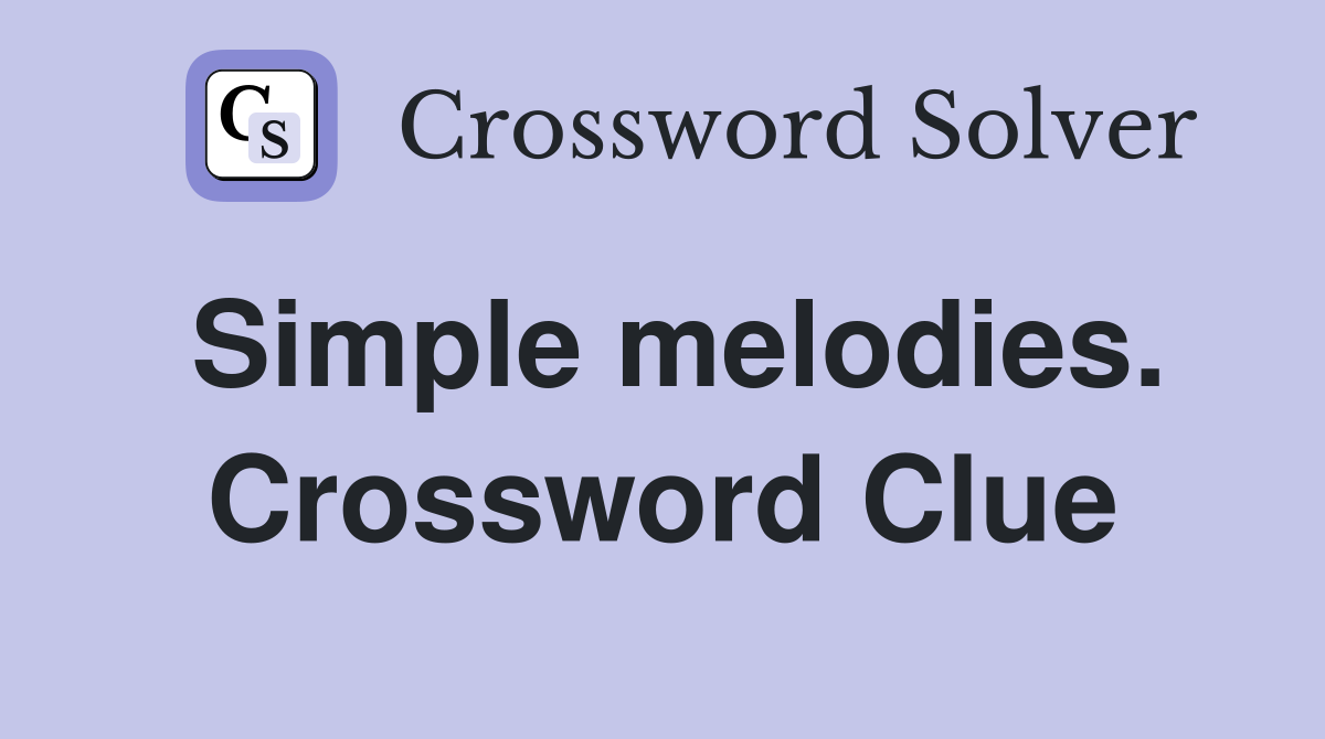Simple melodies. Crossword Clue