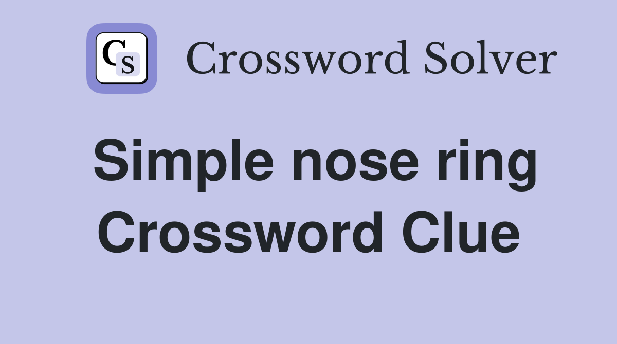 Simple nose ring Crossword Clue