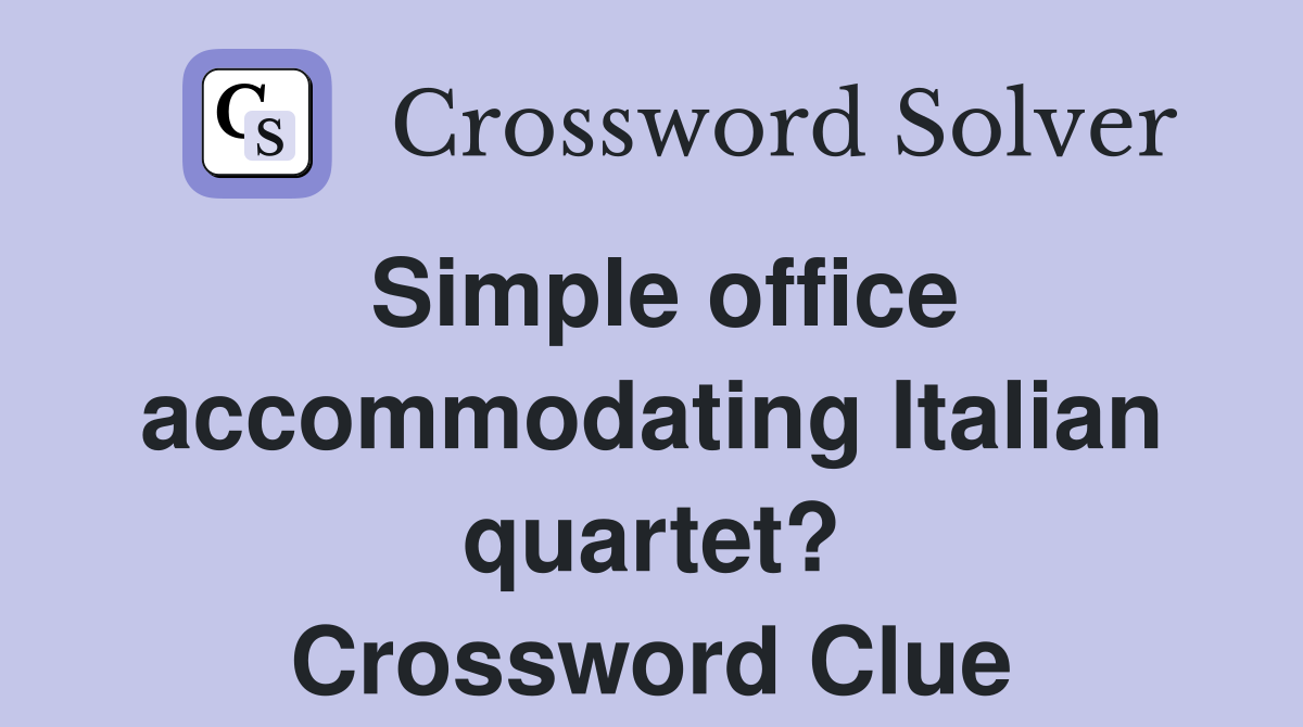 Simple office accommodating Italian quartet? Crossword Clue