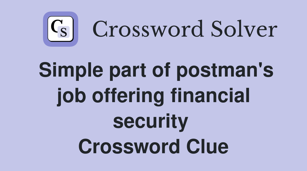 Simple part of postman's job offering financial security  Crossword Clue