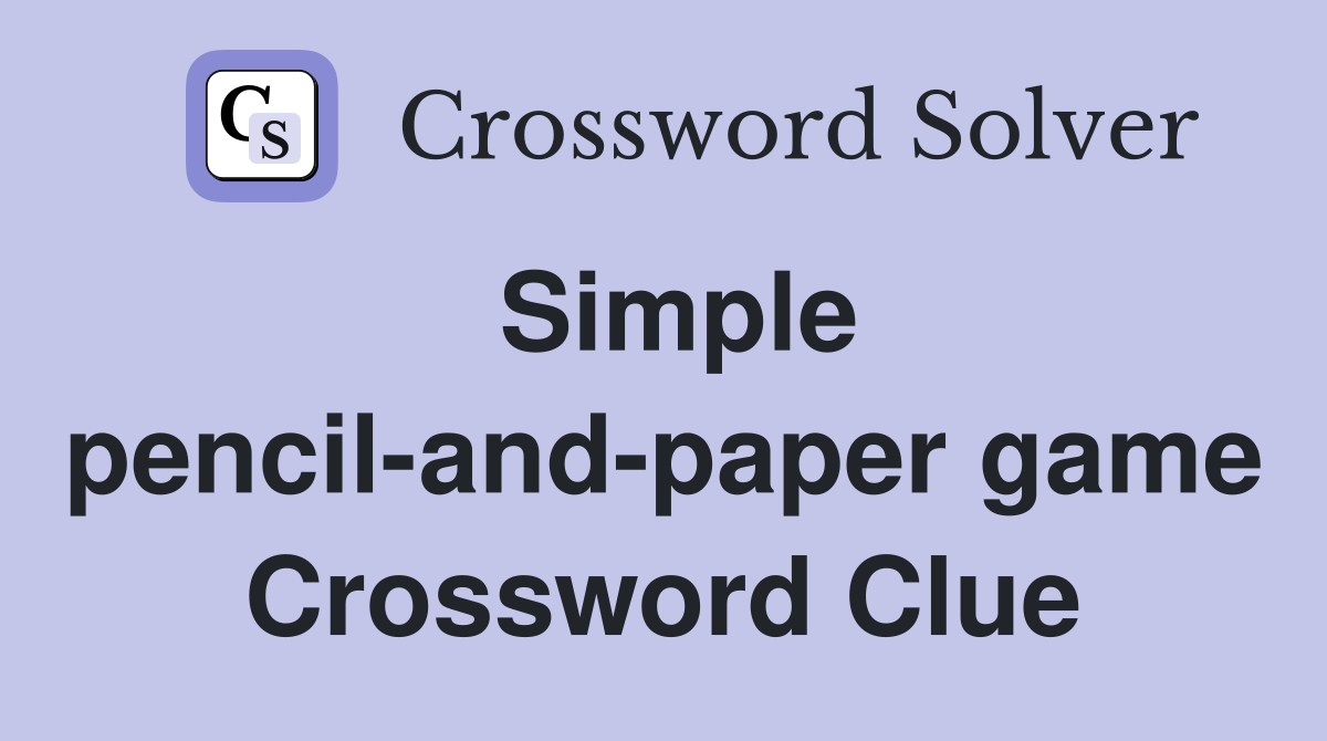 Simple pencil-and-paper game Crossword Clue