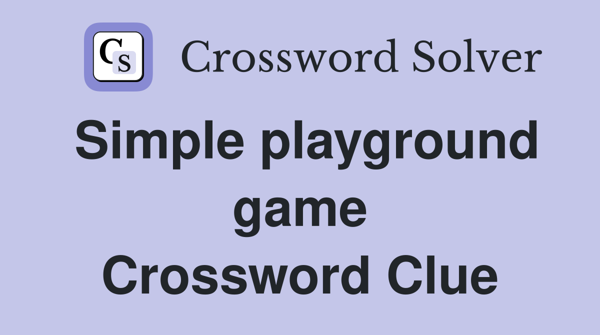 Simple playground game Crossword Clue