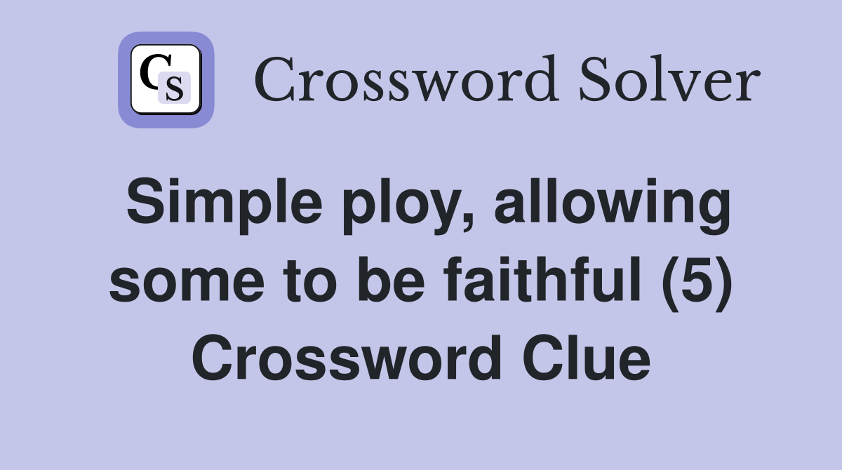 Simple ploy, allowing some to be faithful (5) Crossword Clue