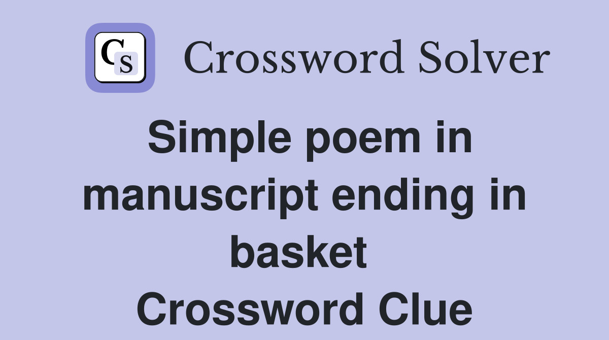 Simple poem in manuscript ending in basket  Crossword Clue