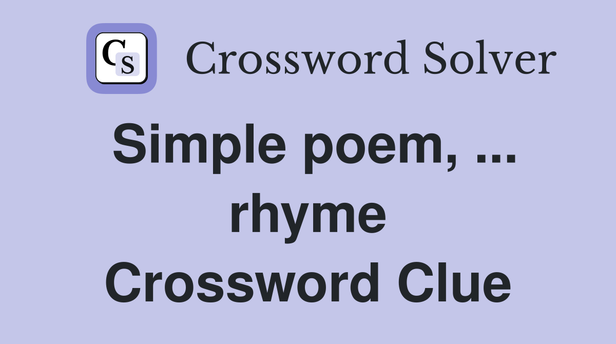 Simple poem, ... rhyme Crossword Clue